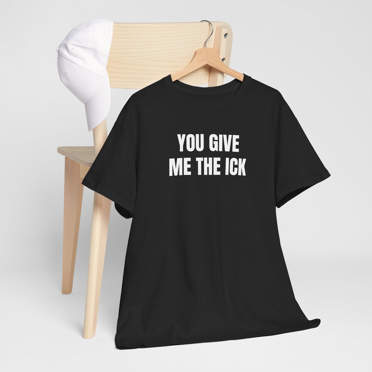 You give me the ick T-Shirt