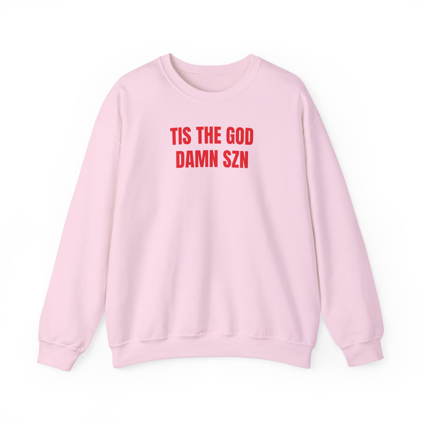 Tis the god damn szn Sweatshirt