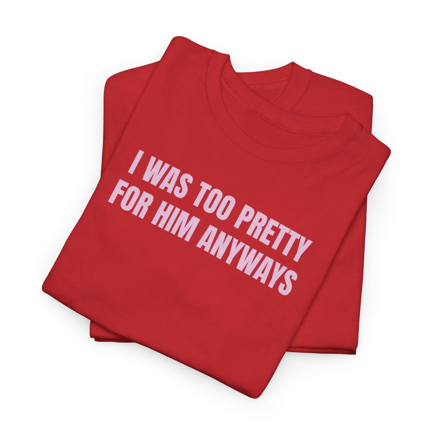 Too pretty for him T-Shirt