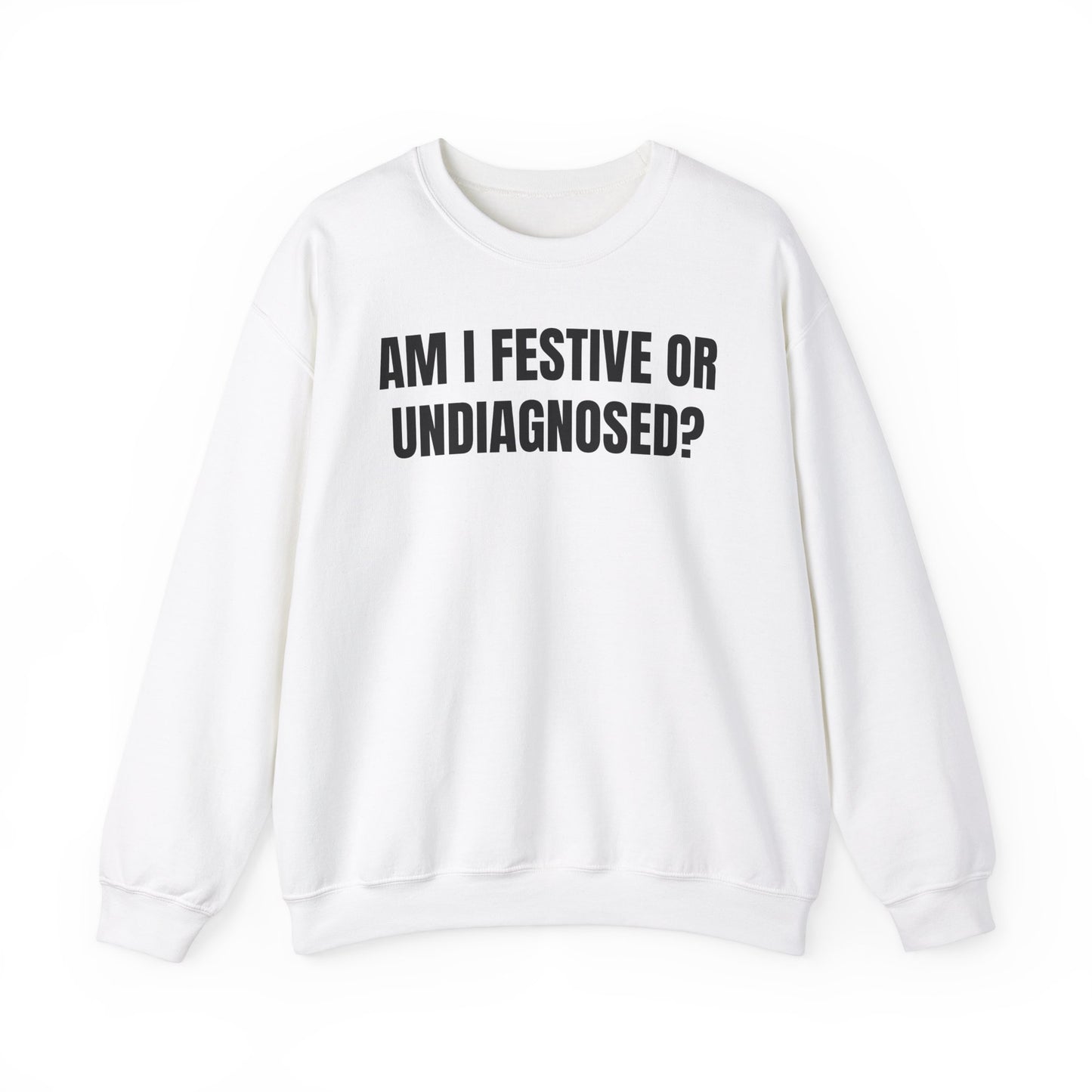 Festive or undiagnosed Sweatshirt