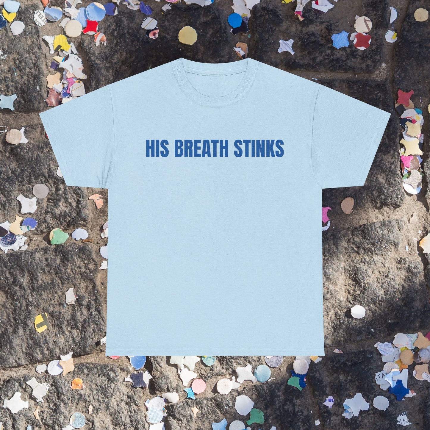 His breath stinks t-shirt
