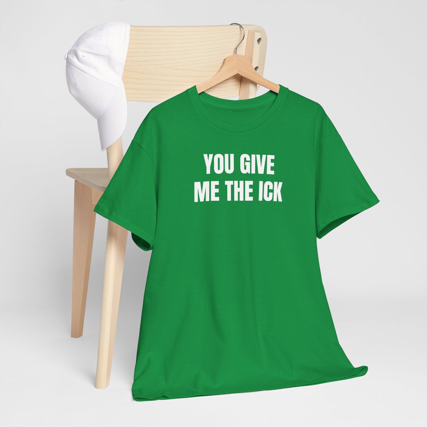 You give me the ick T-Shirt