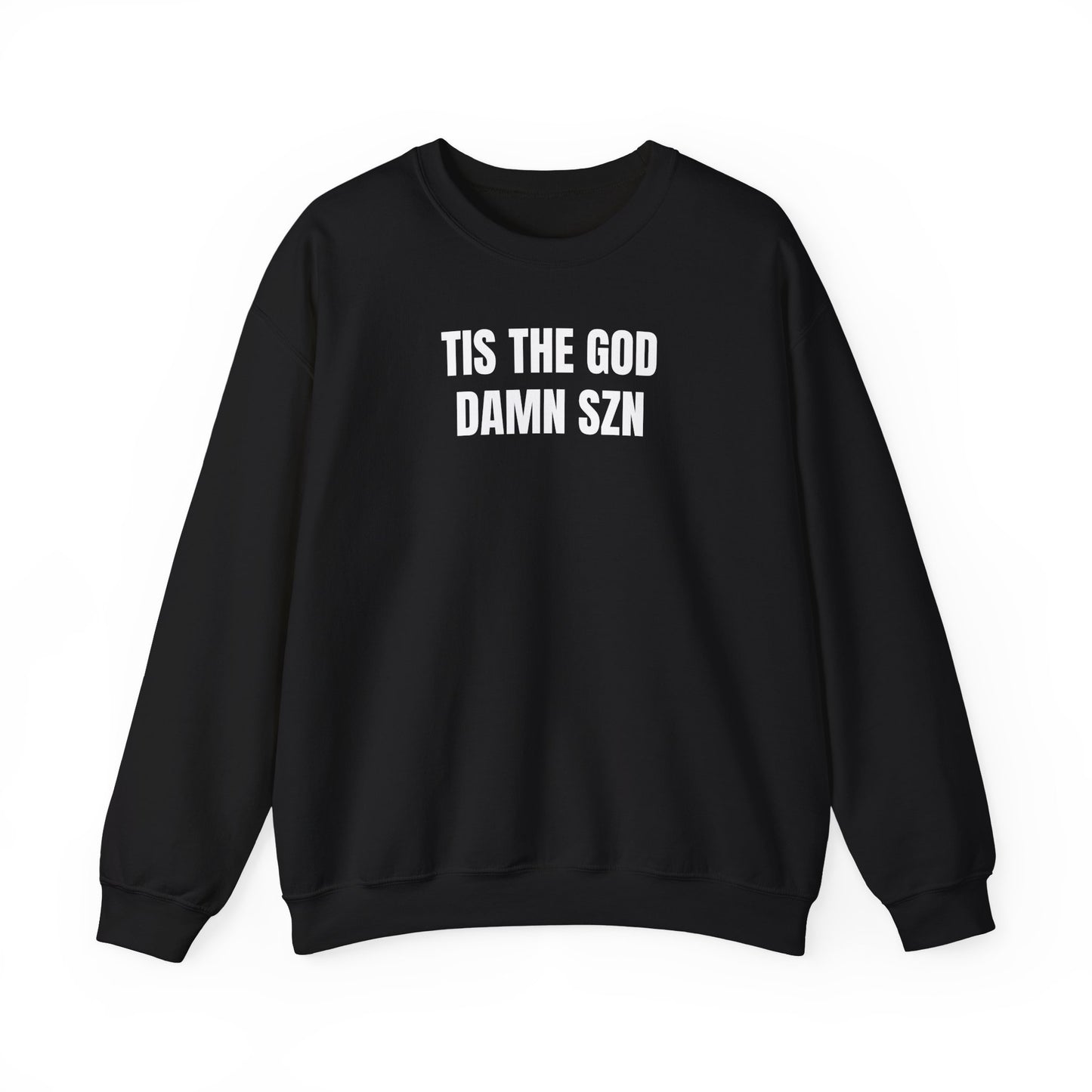 Tis the god damn szn Sweatshirt