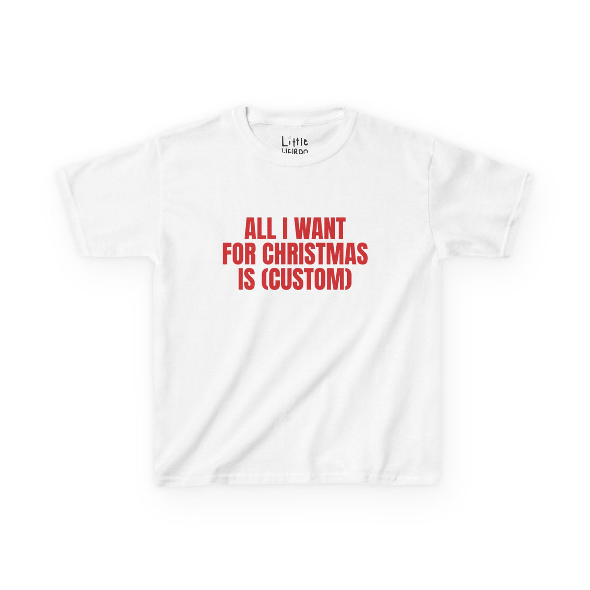 CUSTOM ALL I WANT BABY Tee