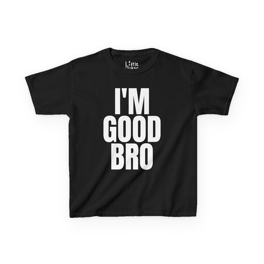 I'm Good Bro