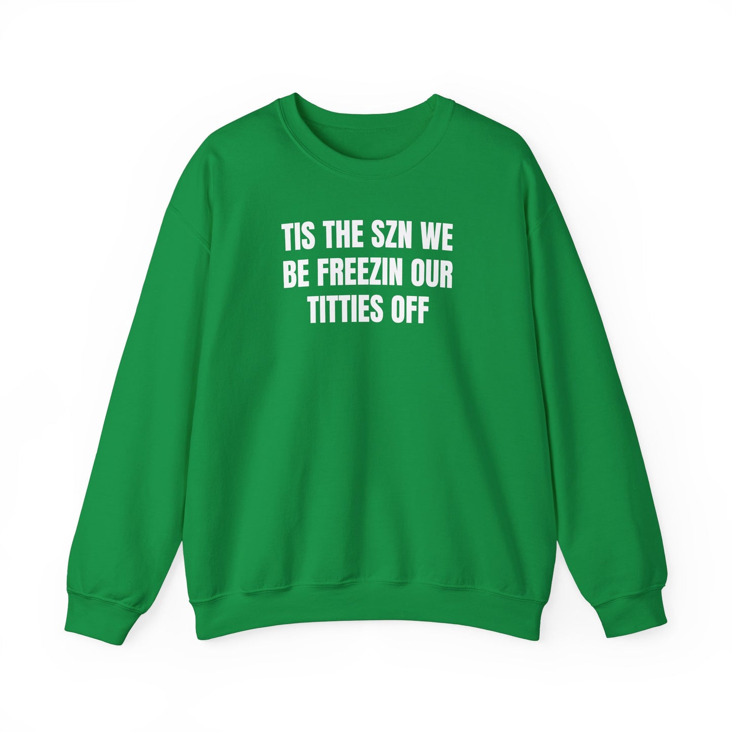 We be freezin Sweatshirt
