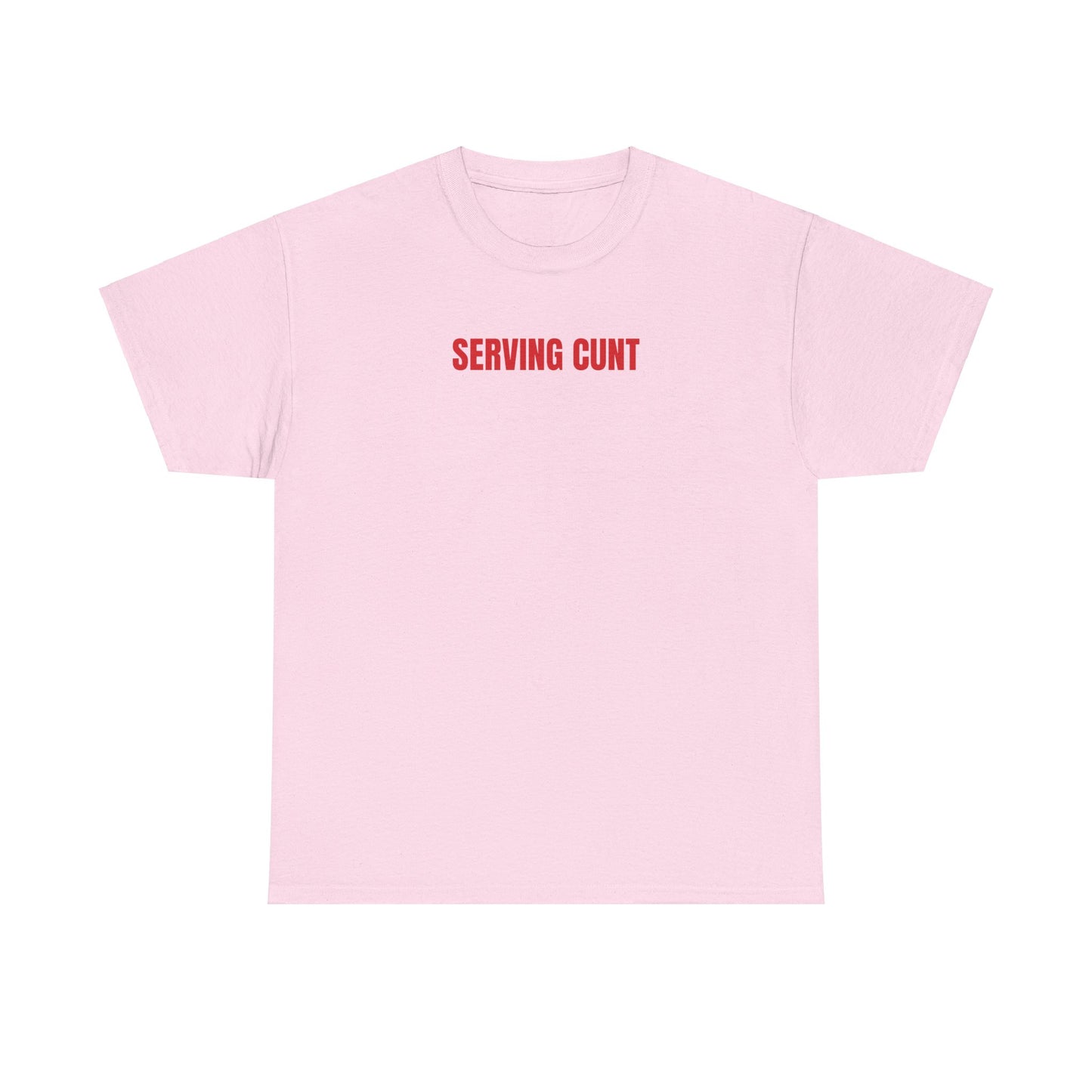 Serving cunt T-Shirt