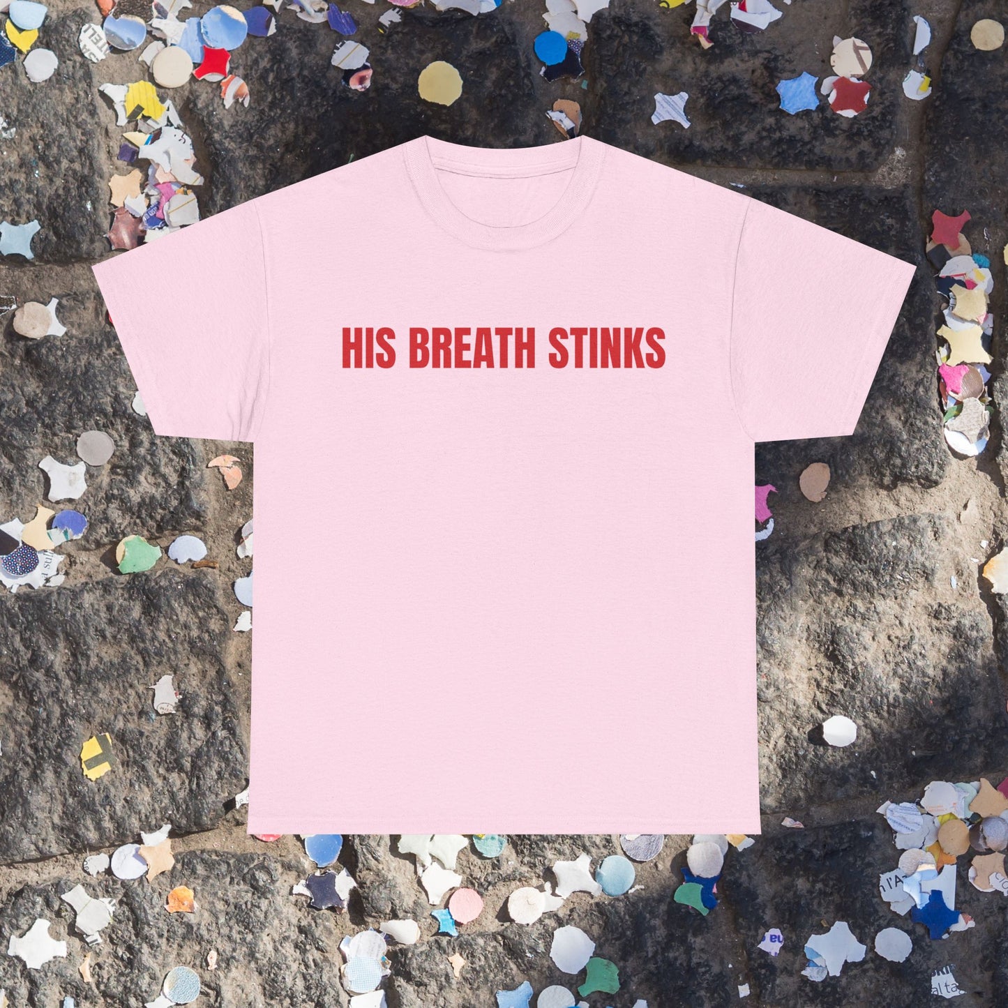His breath stinks t-shirt