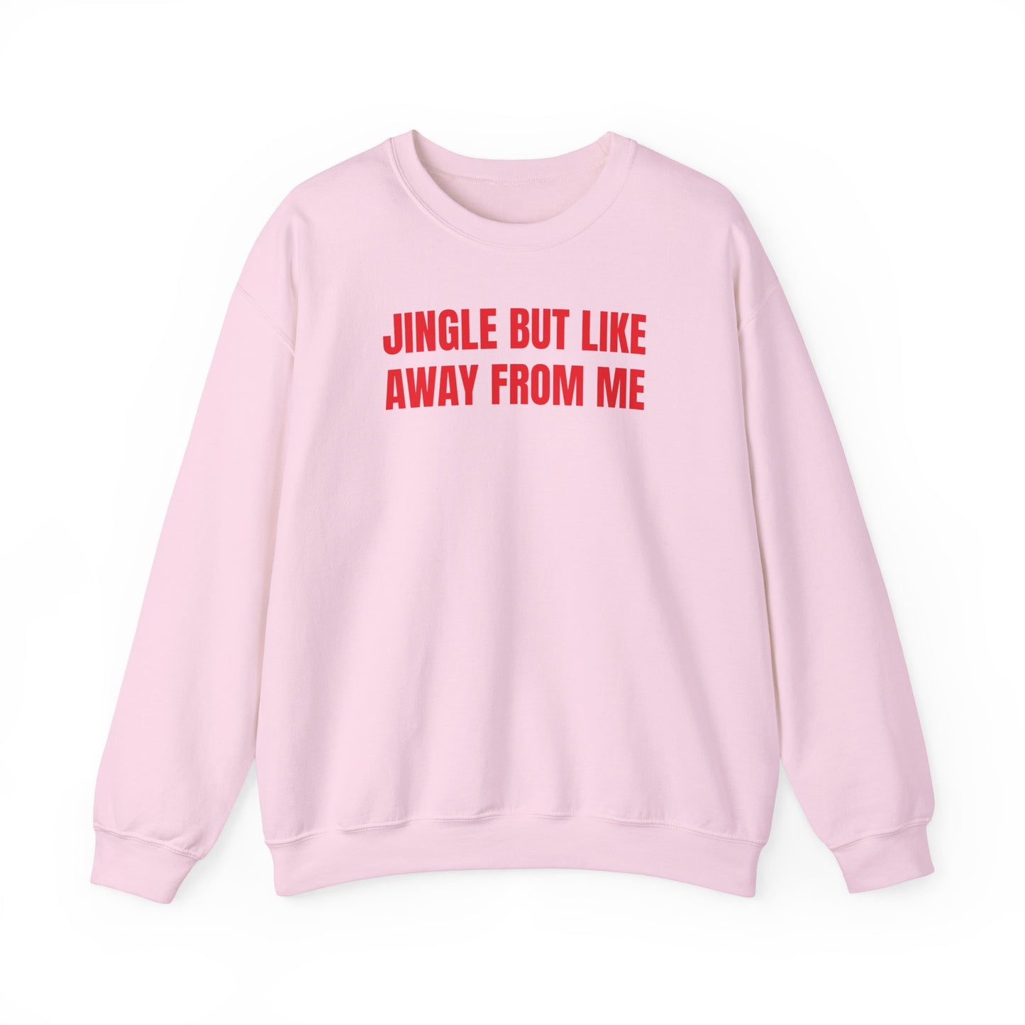 Jingle away from me Sweatshirt