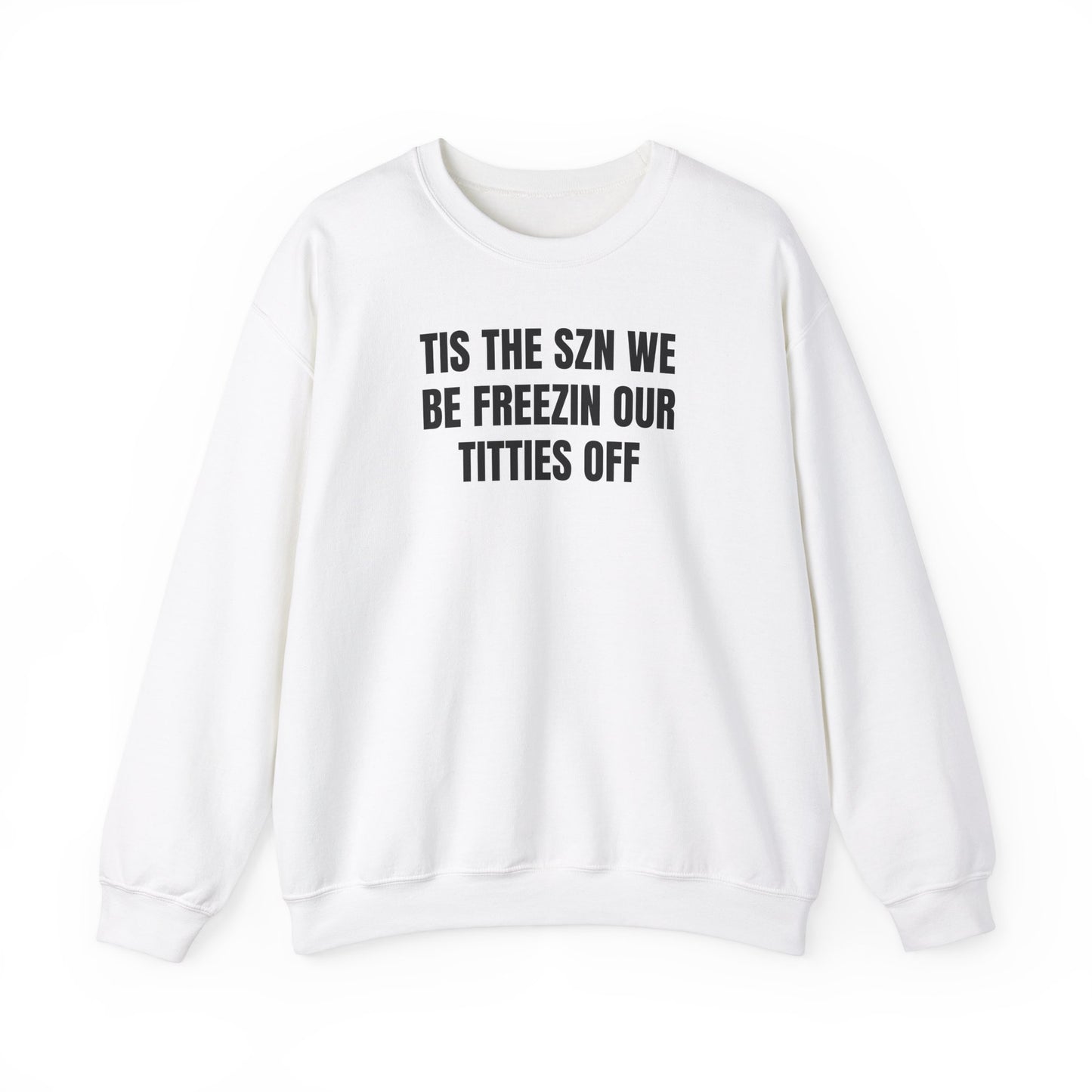 We be freezin Sweatshirt