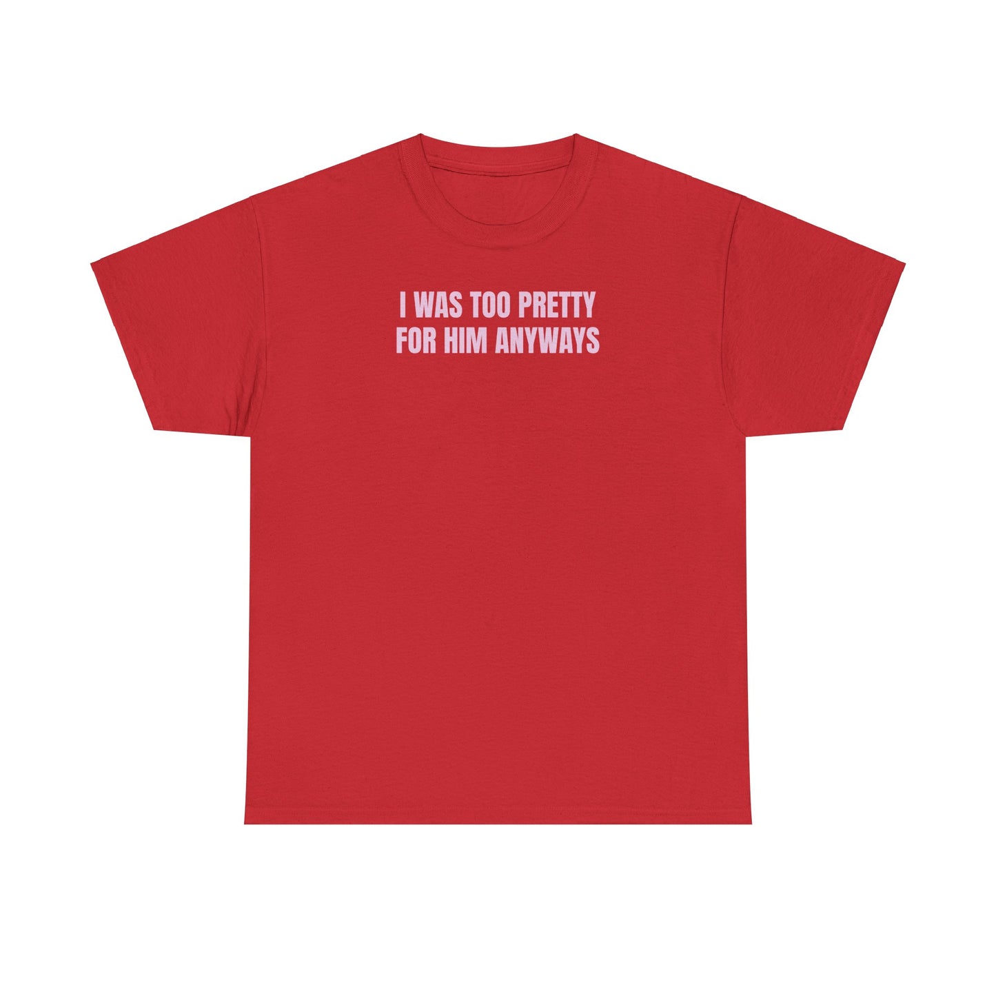 Too pretty for him T-Shirt