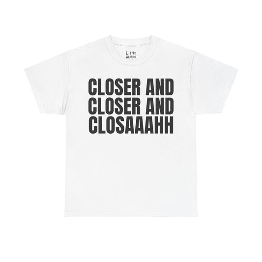 Closer & Closer