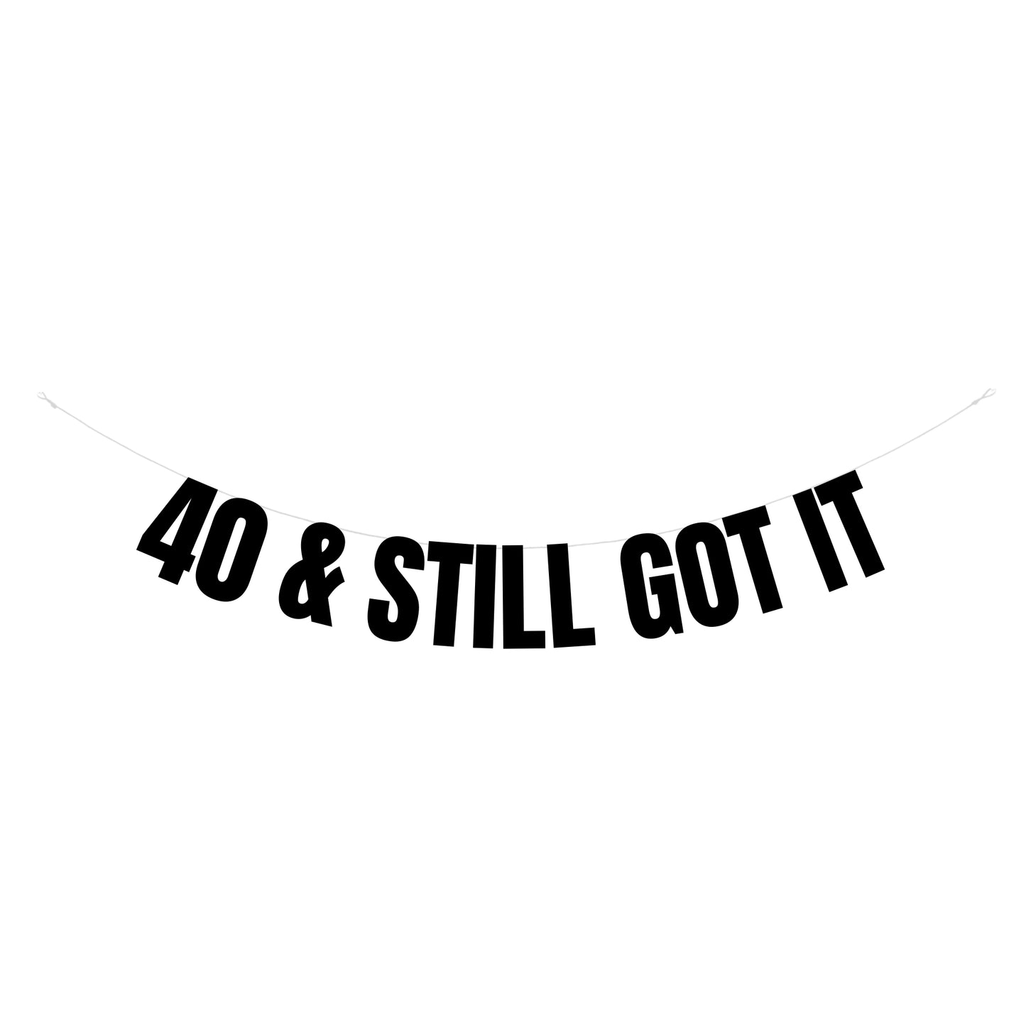 40 & Still got it banner