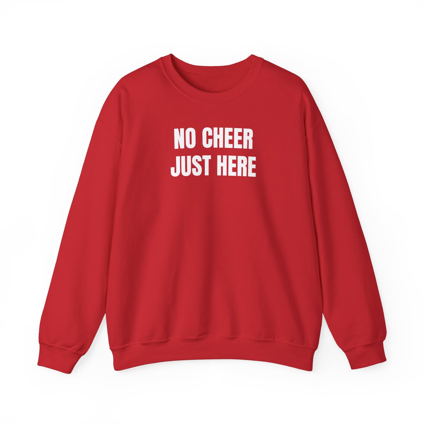 No cheer just here Sweatshirt