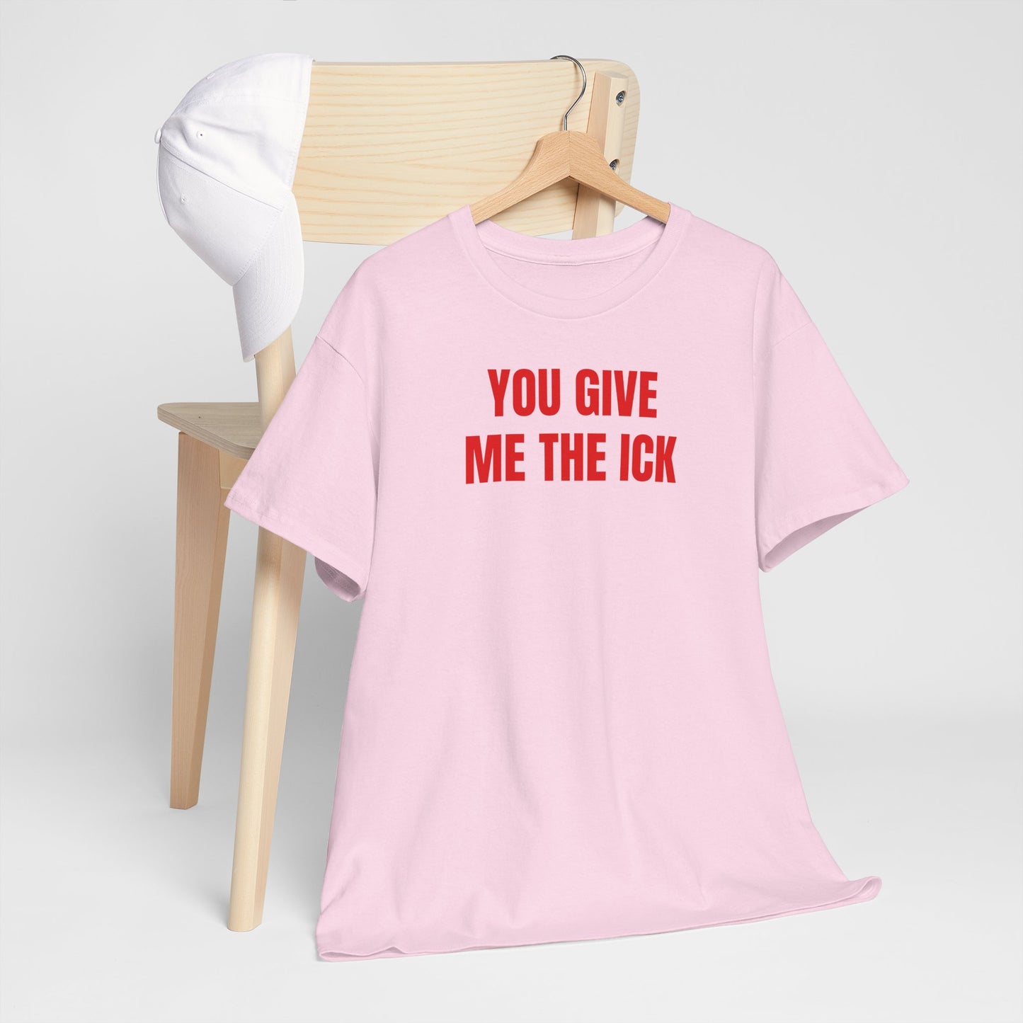You give me the ick T-Shirt