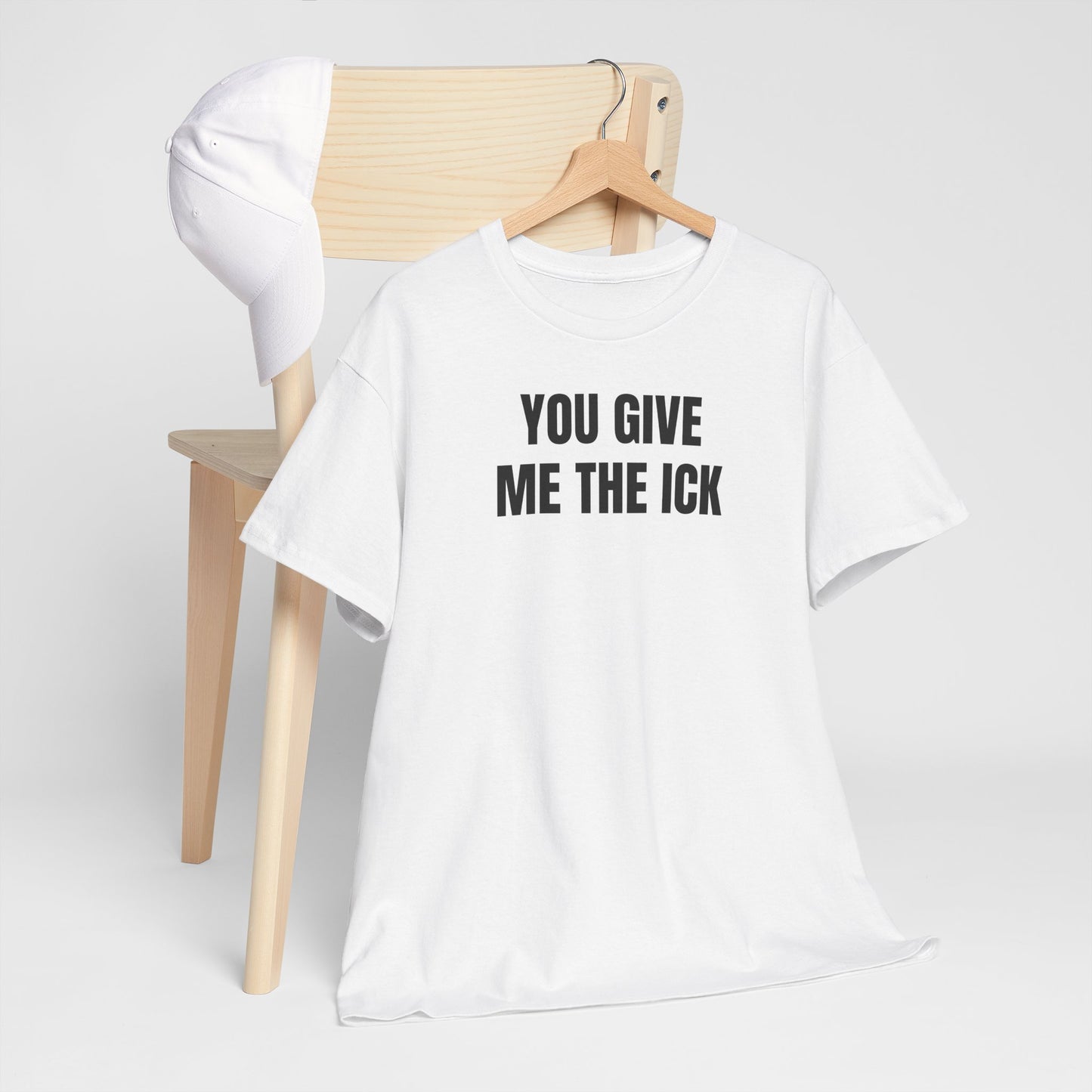 You give me the ick T-Shirt