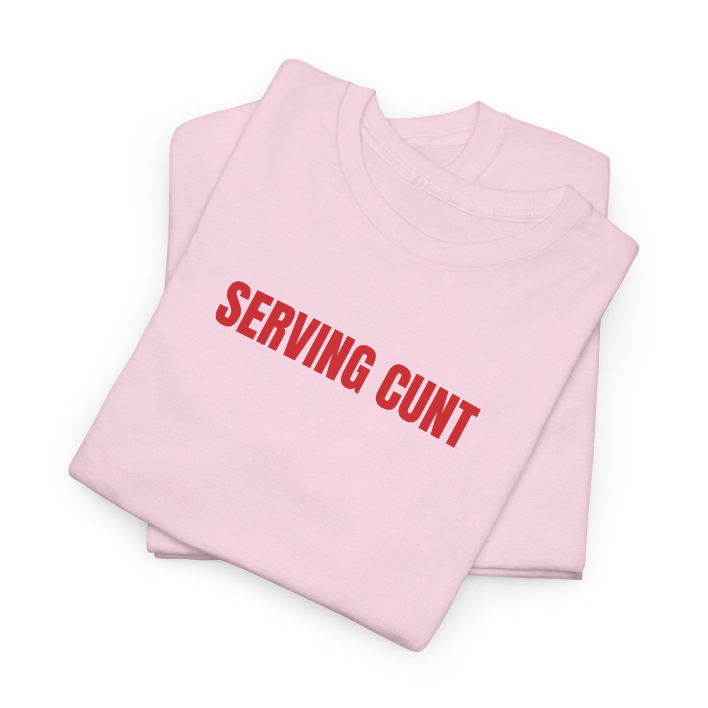 Serving cunt T-Shirt