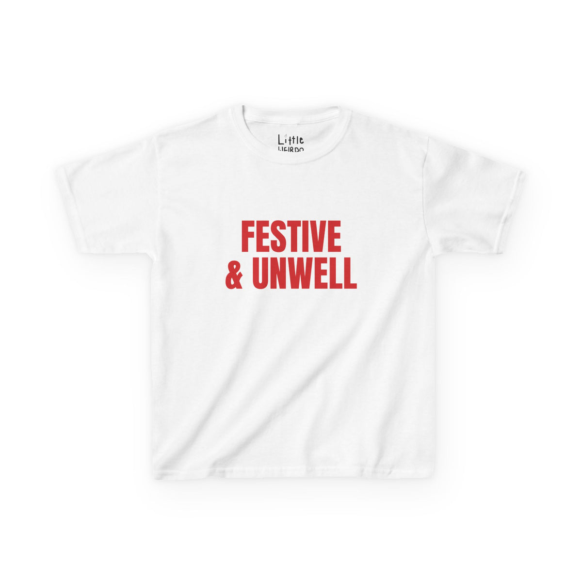 FESTIVE & UNWELL BABY Tee