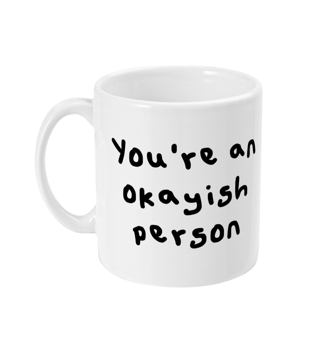 Okayish person mug