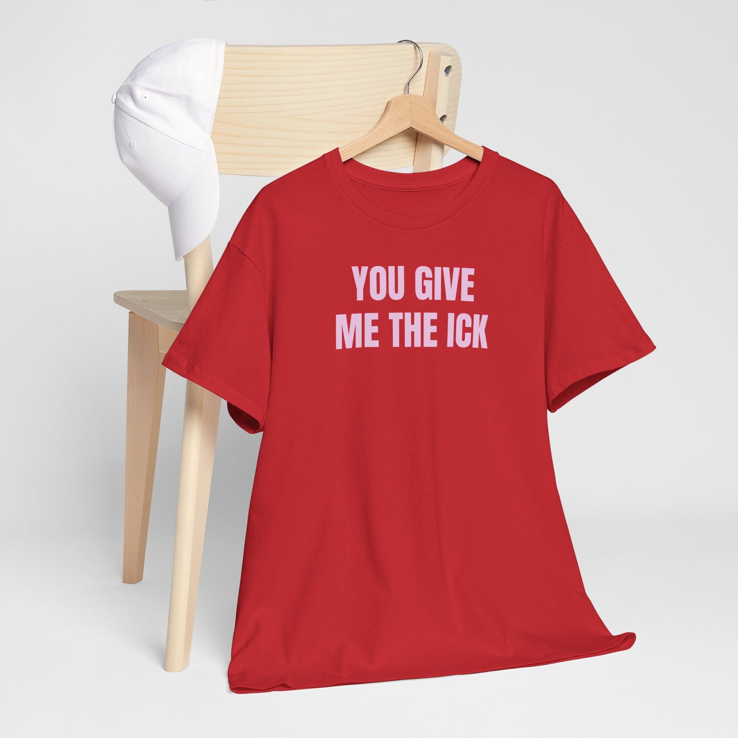 You give me the ick T-Shirt