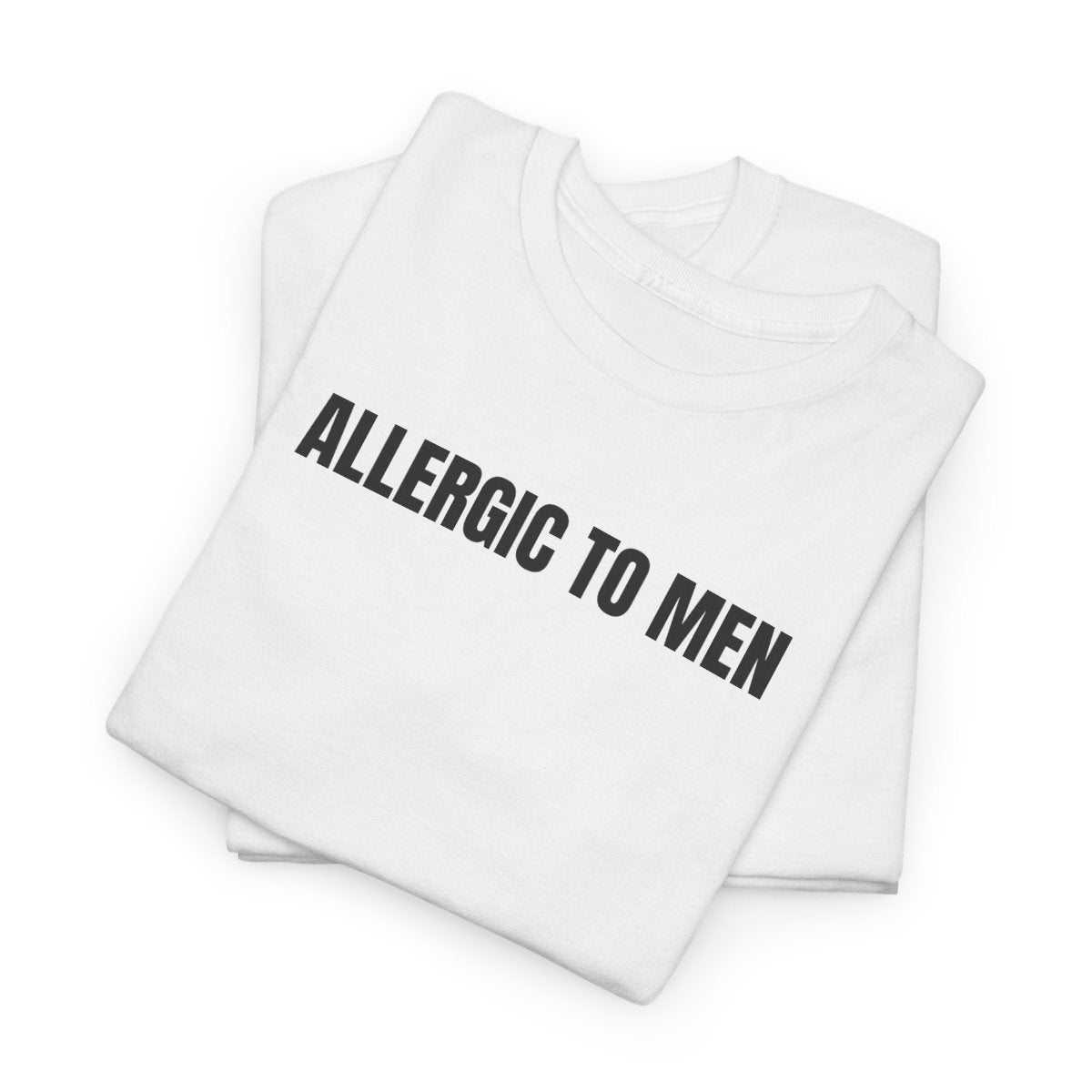 Allergic to men T-Shirt