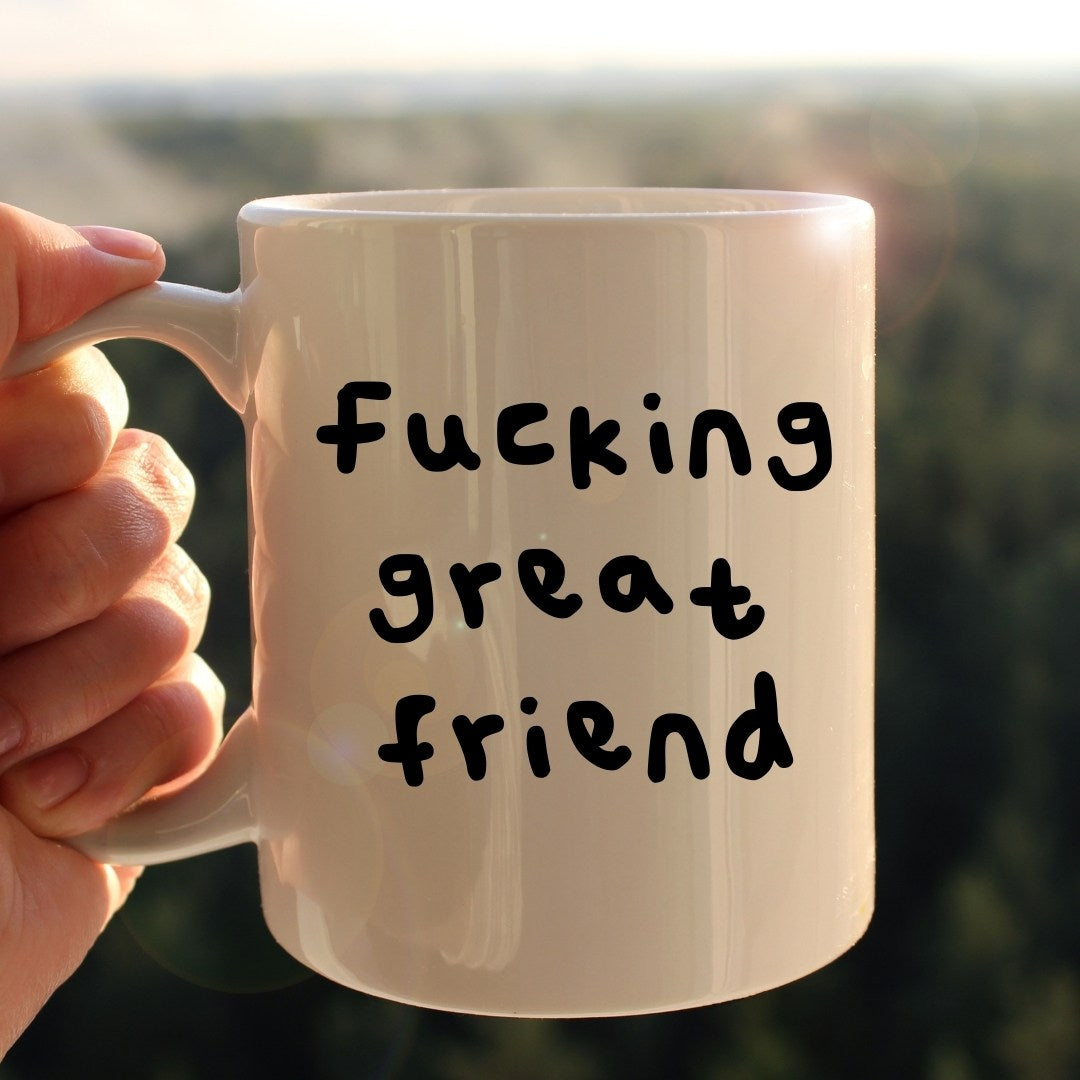 Fucking great friend mug