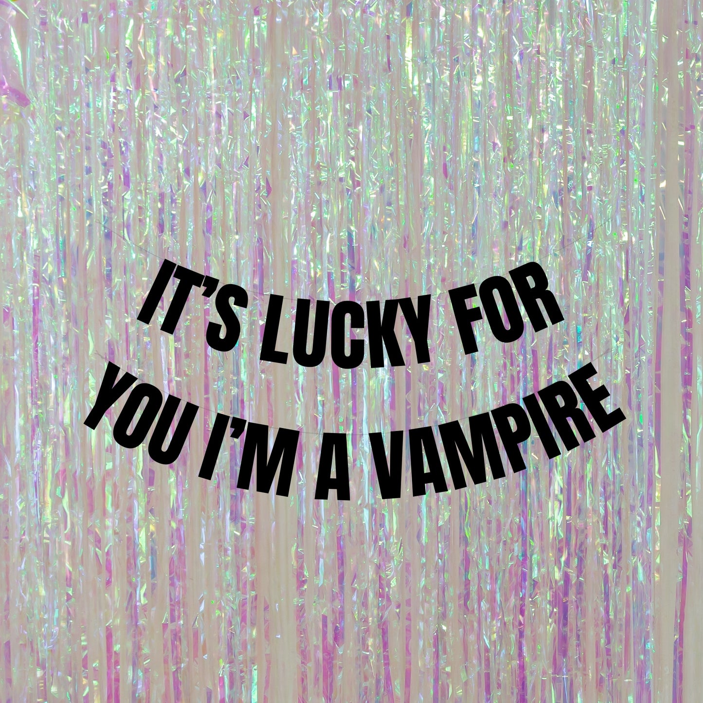 It's lucky for you i'm a vampire banner