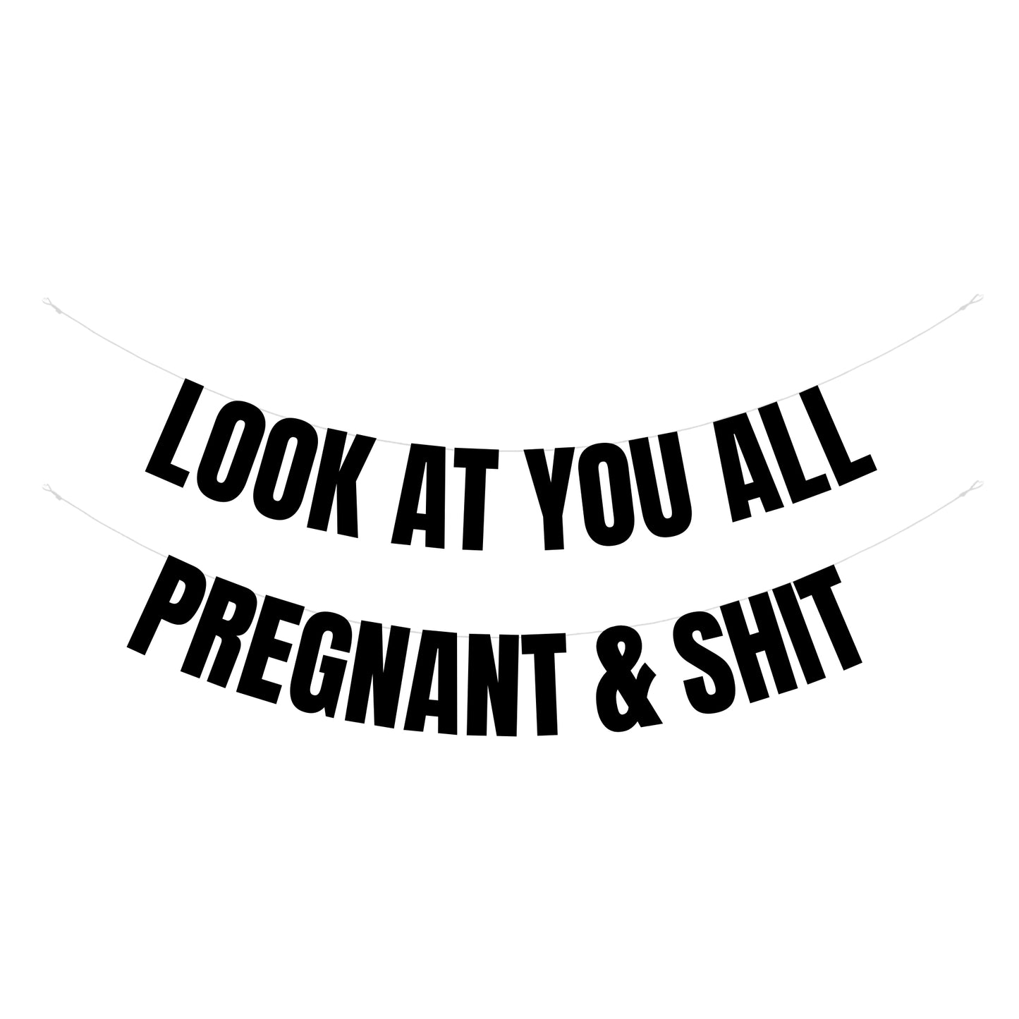 Look at you all pregnant & shit banner