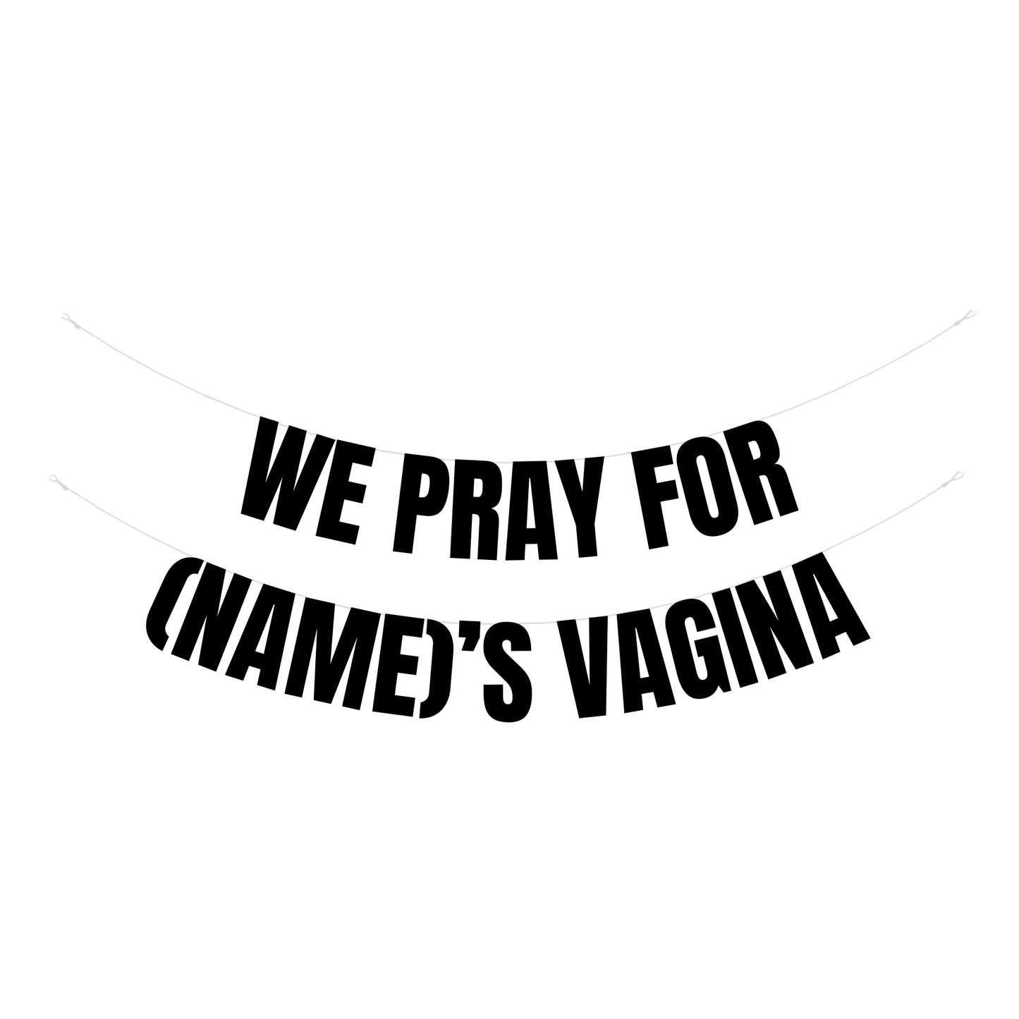 Personalised pray for vagina banner