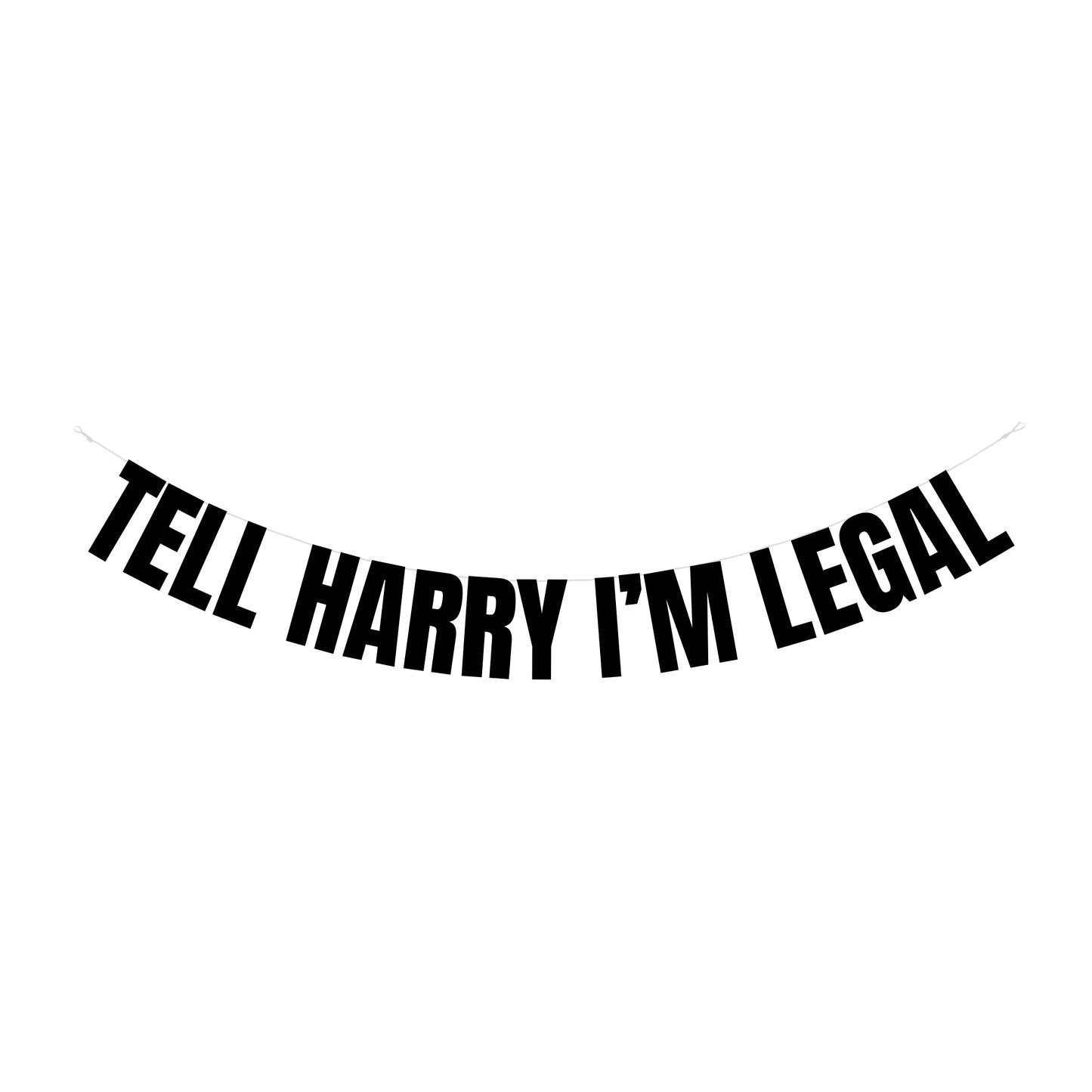 Tell Harry i'm legal banner