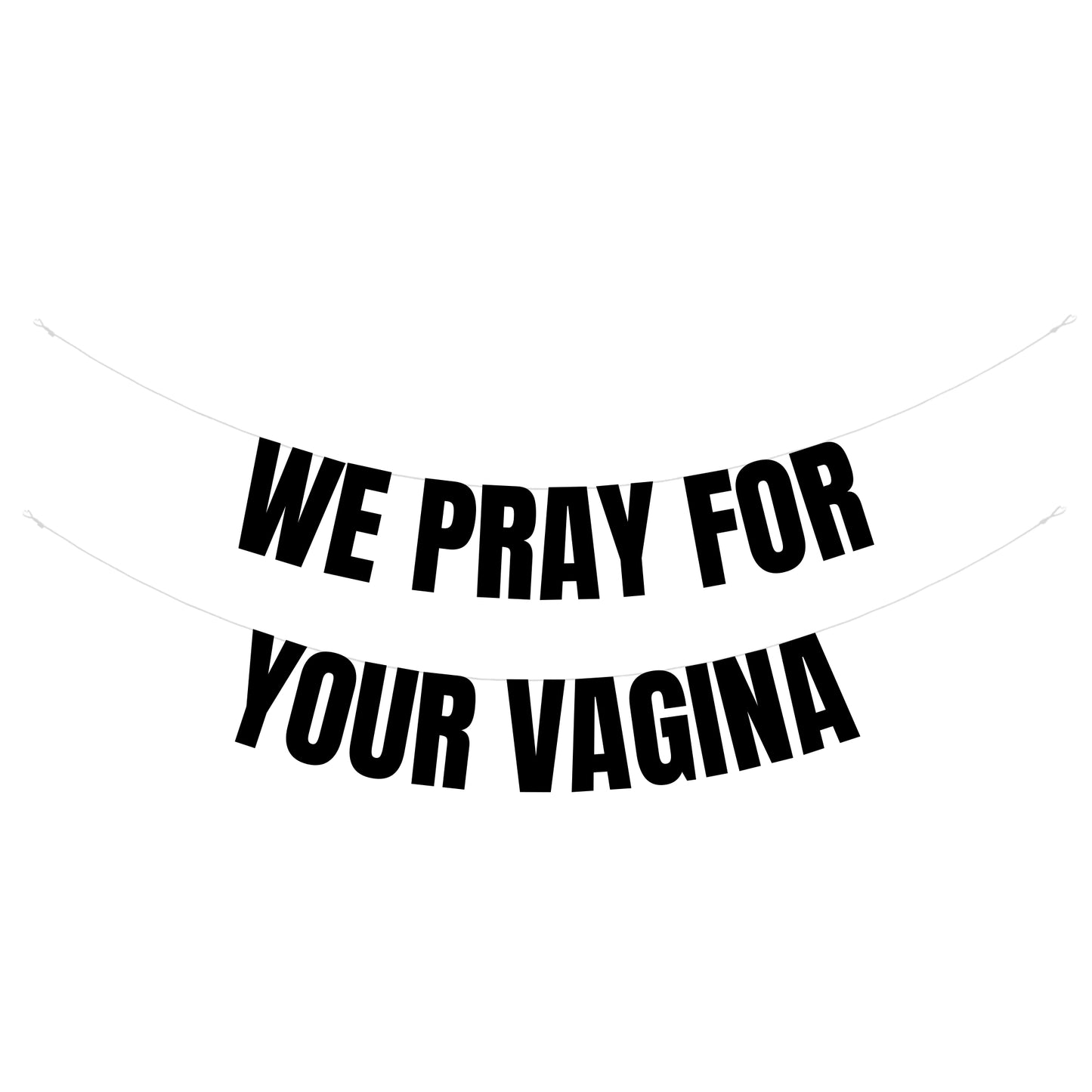 We pray for your vagina banner