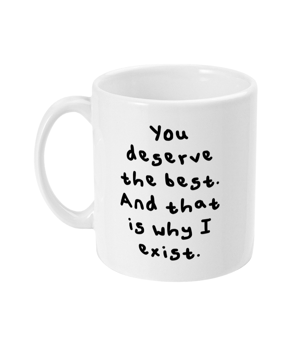 You deserve the best mug