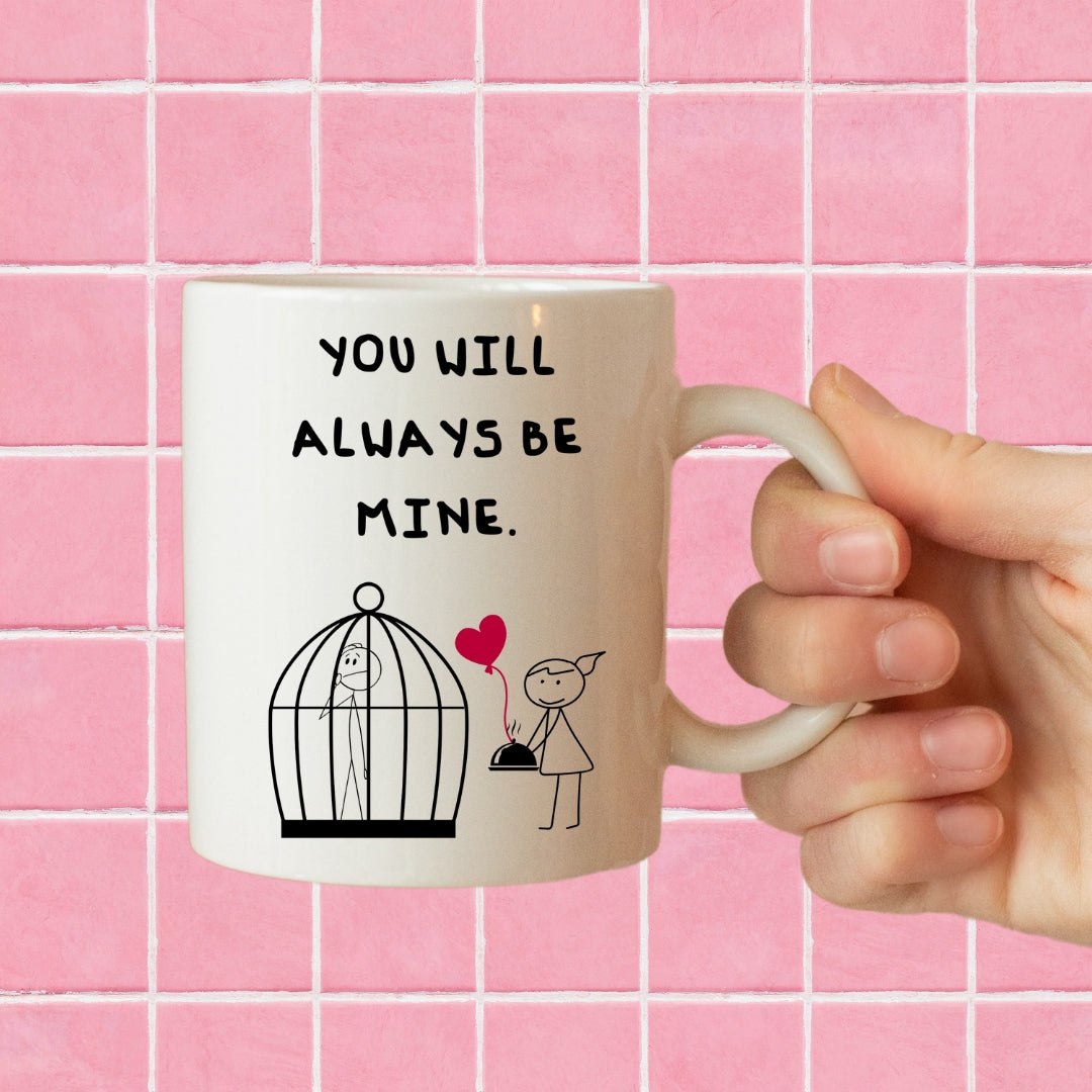 Always be mine mug