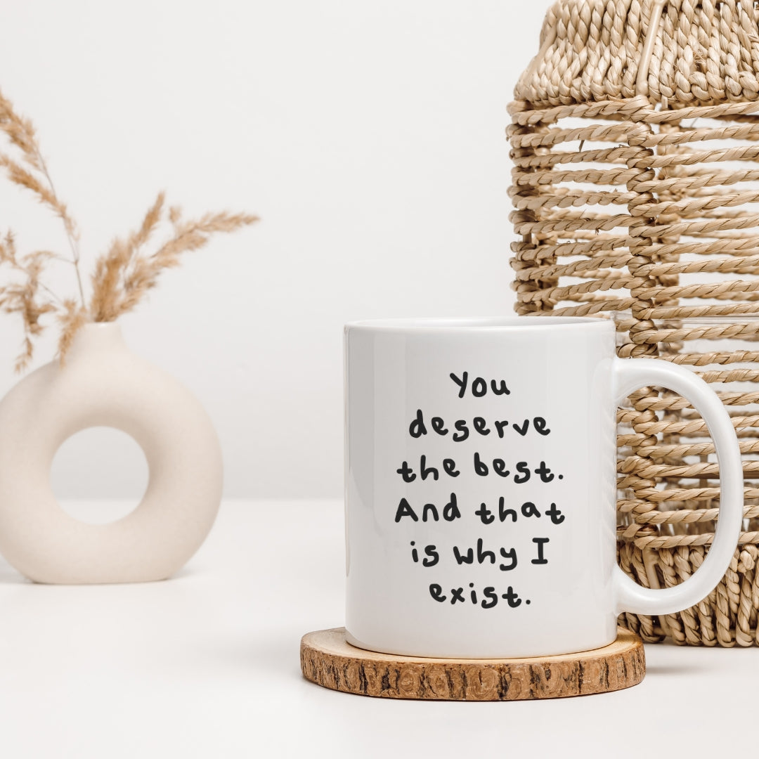 You deserve the best mug