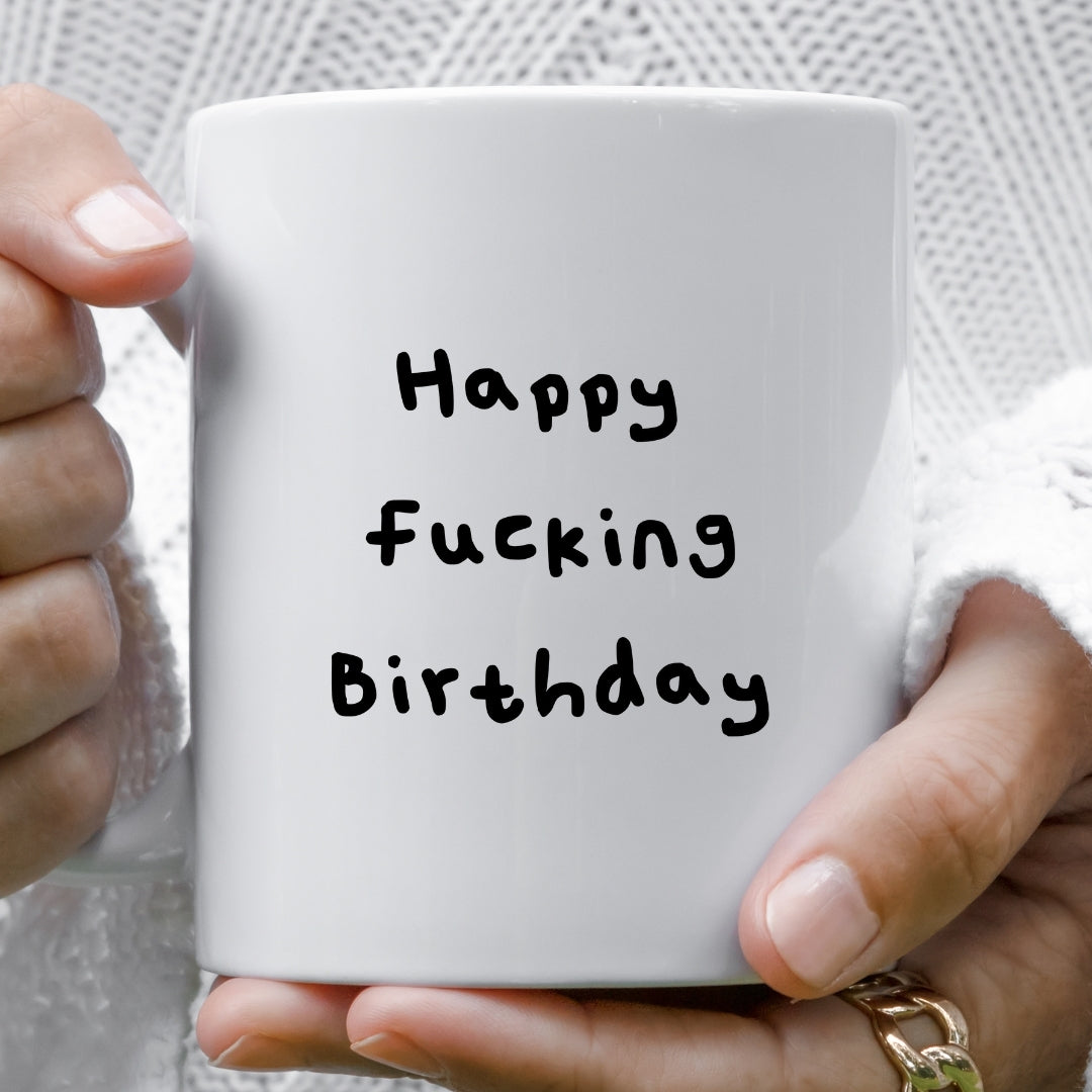 Happy fucking Birthday mug