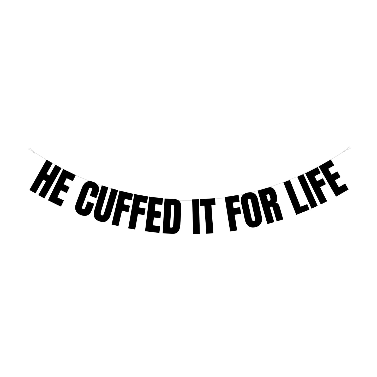 He cuffed it for life banner