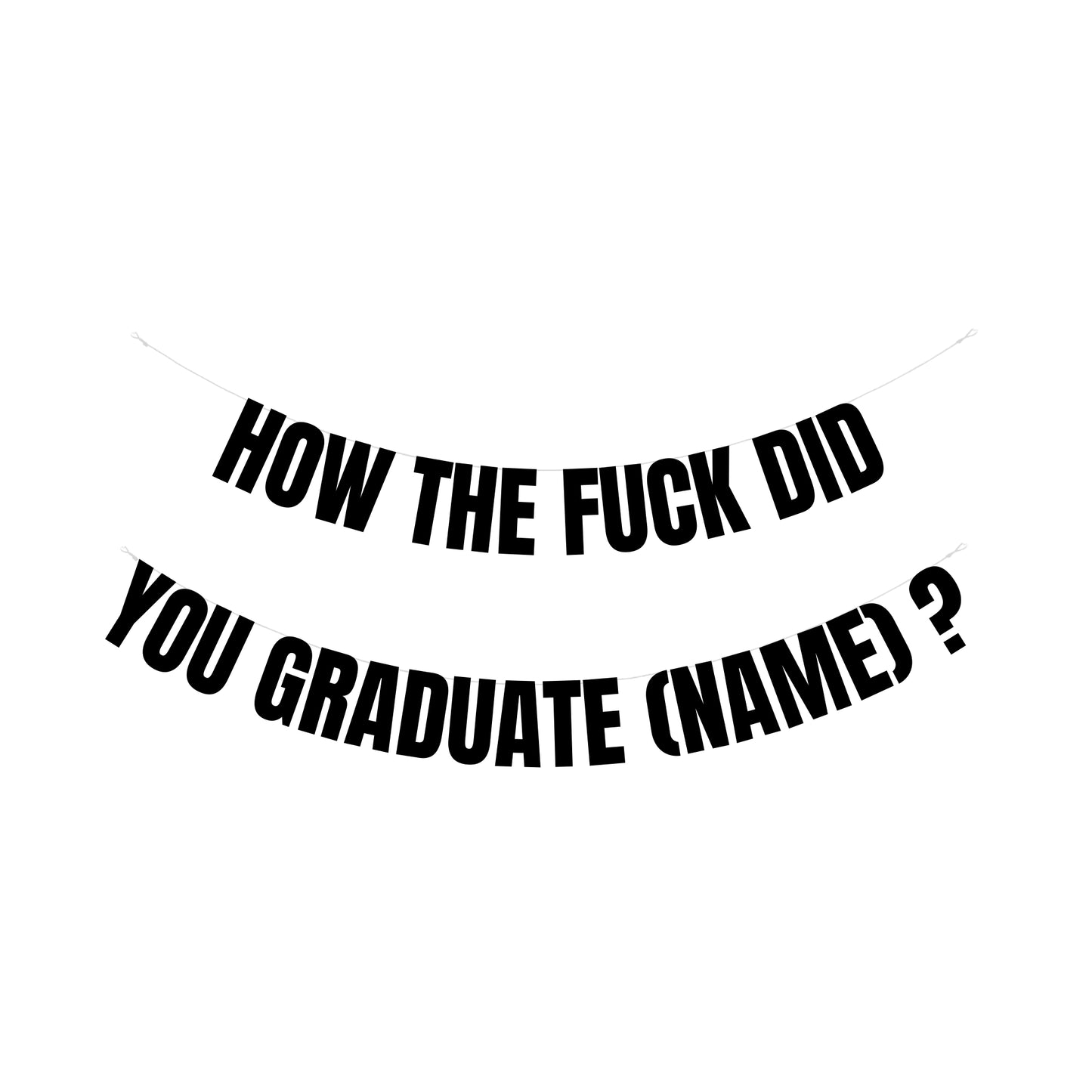 Personalised how the fuck did you graduate banner