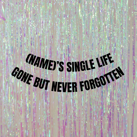 Personalised single life gone but never forgotten banner
