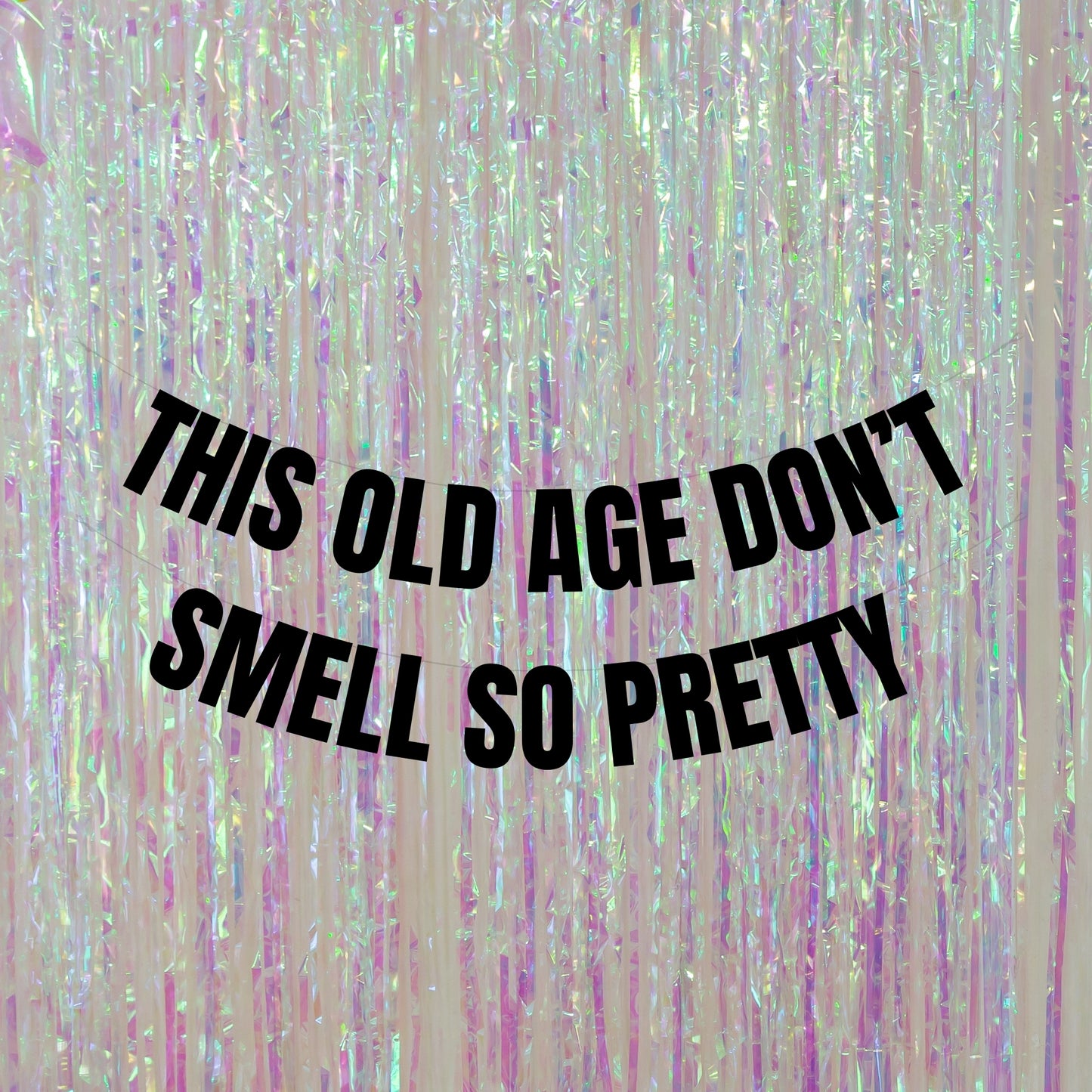 This old age don't smell so pretty banner