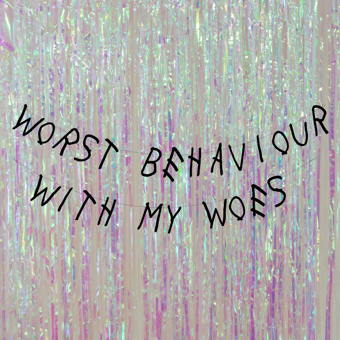 Worst behaviour with my Woes banner