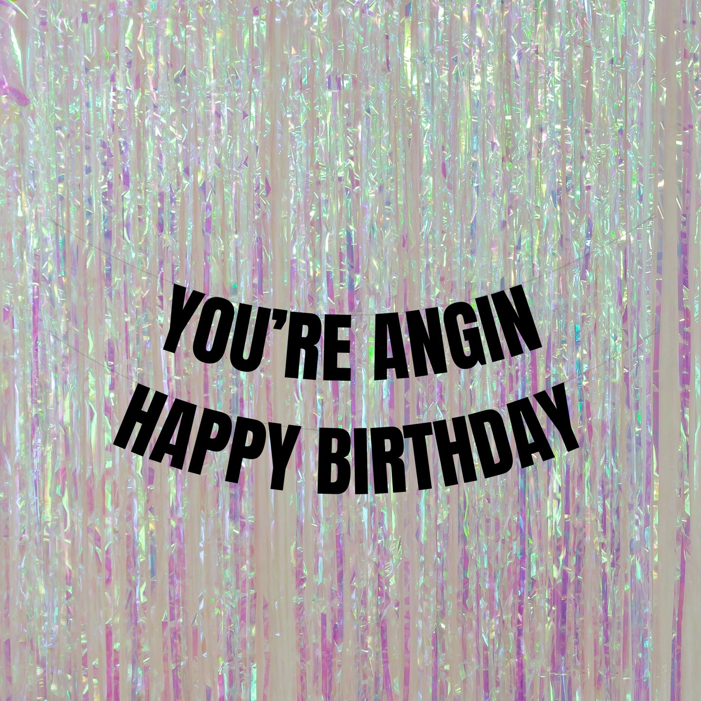 You're angin happy birthday banner