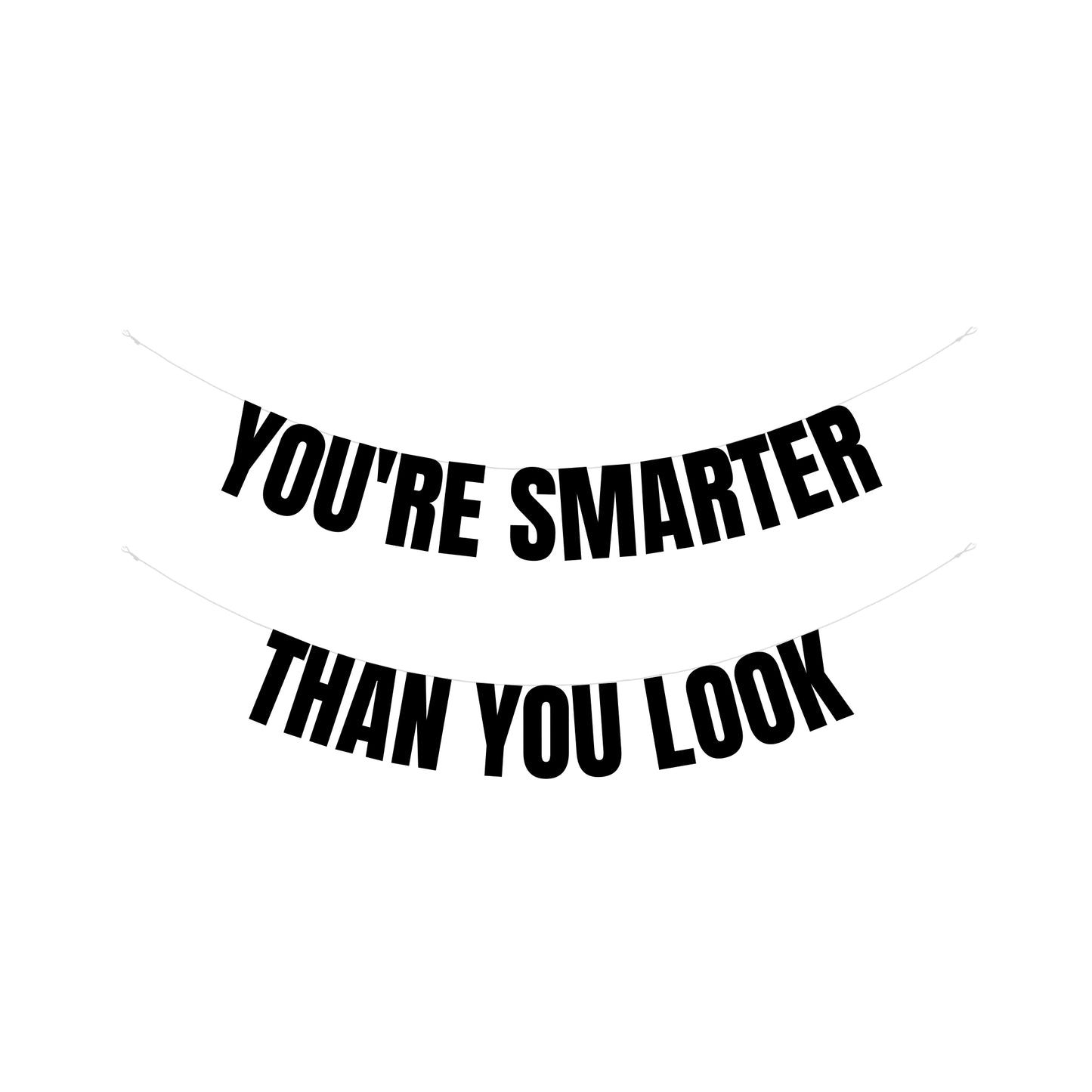 You're smarter than you look banner