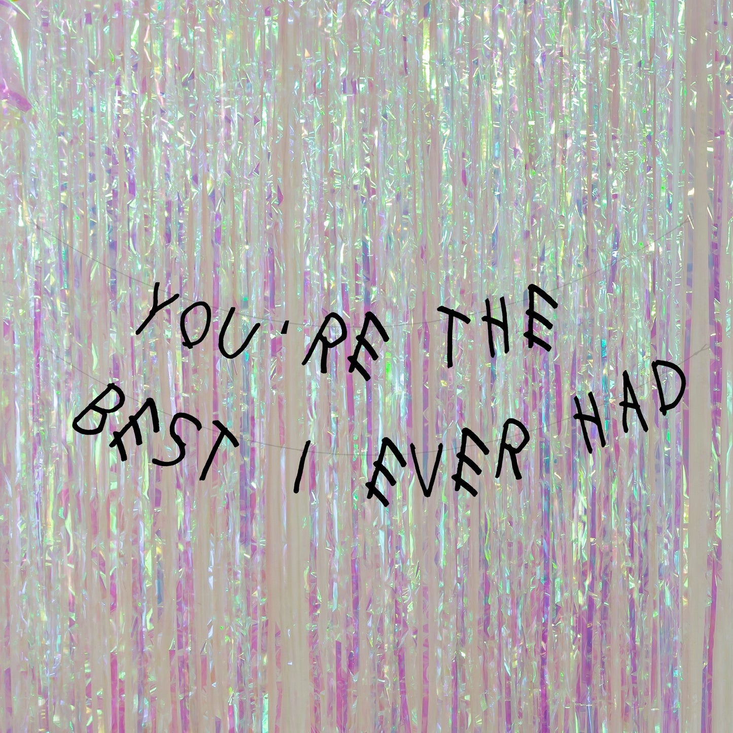 You're the best I ever had banner