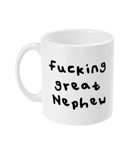Fucking great Nephew mug