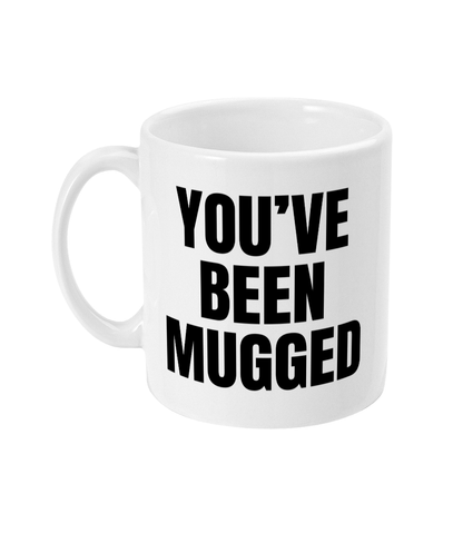 You've been mugged mug
