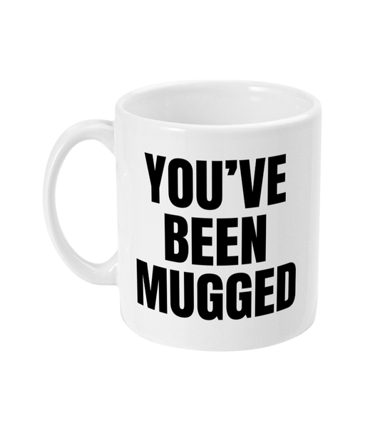You've been mugged mug