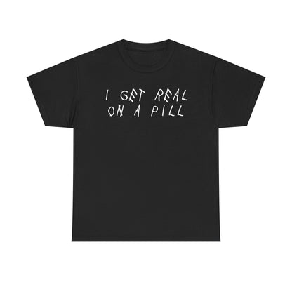Real on a Pill | Drake tee
