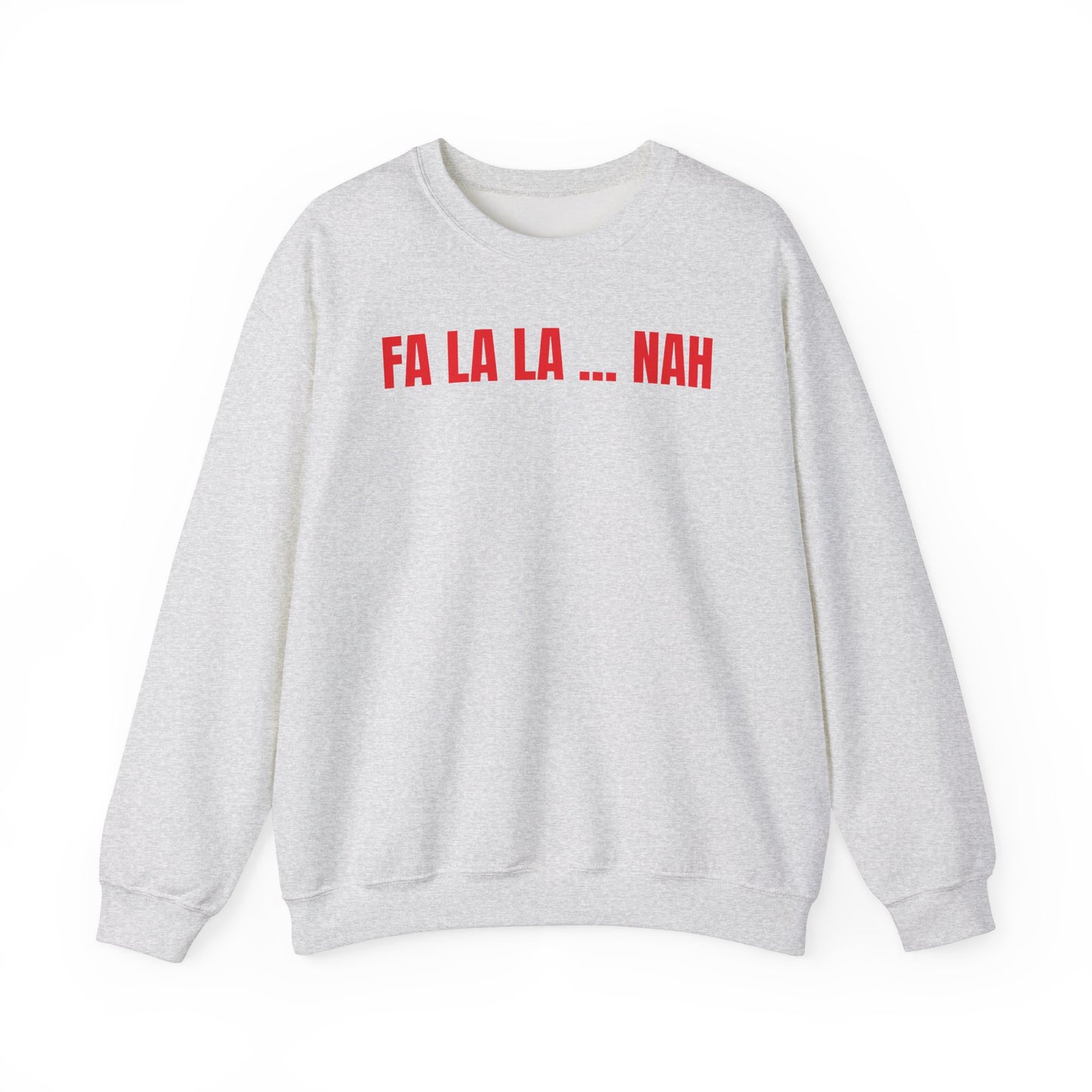 Fa la la nah Sweatshirt