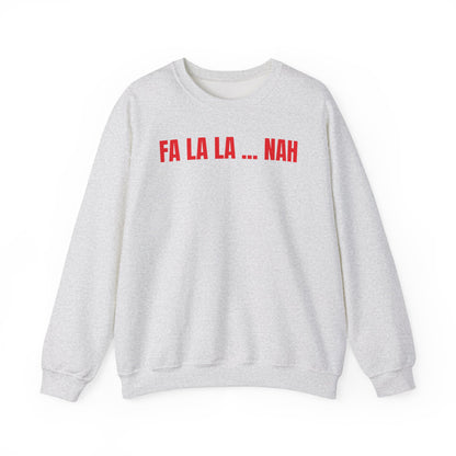 Fa la la nah Sweatshirt