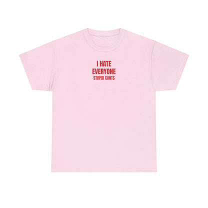 I hate everyone T-Shirt